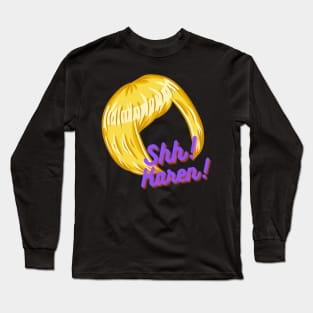 Shhhh Karen Long Sleeve T-Shirt